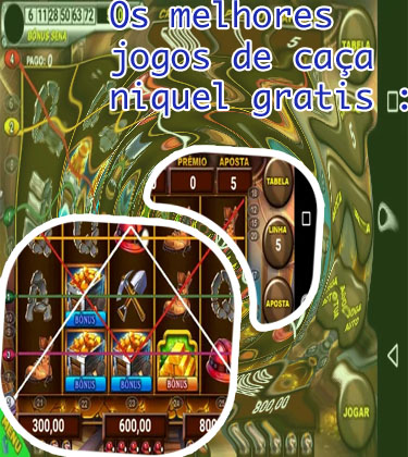 Jogos ca&ccedil;a n&iacute;quel gr&aacute;tis antigos